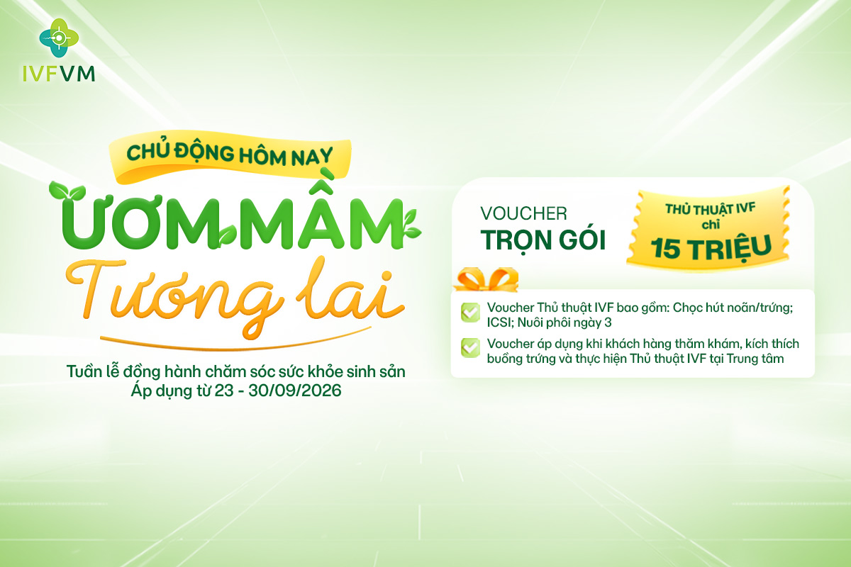ưu đãi thủ thuật IVF chỉ 15 triệu