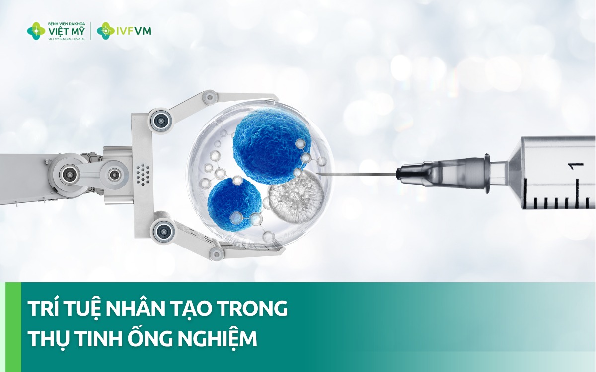 Các ứng dụng (AI ) trí tuệ nhân tạo trong thụ tinh ống nghiệm