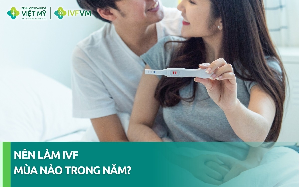 Vợ chồng nên làm IVF vào mùa nào trong năm?